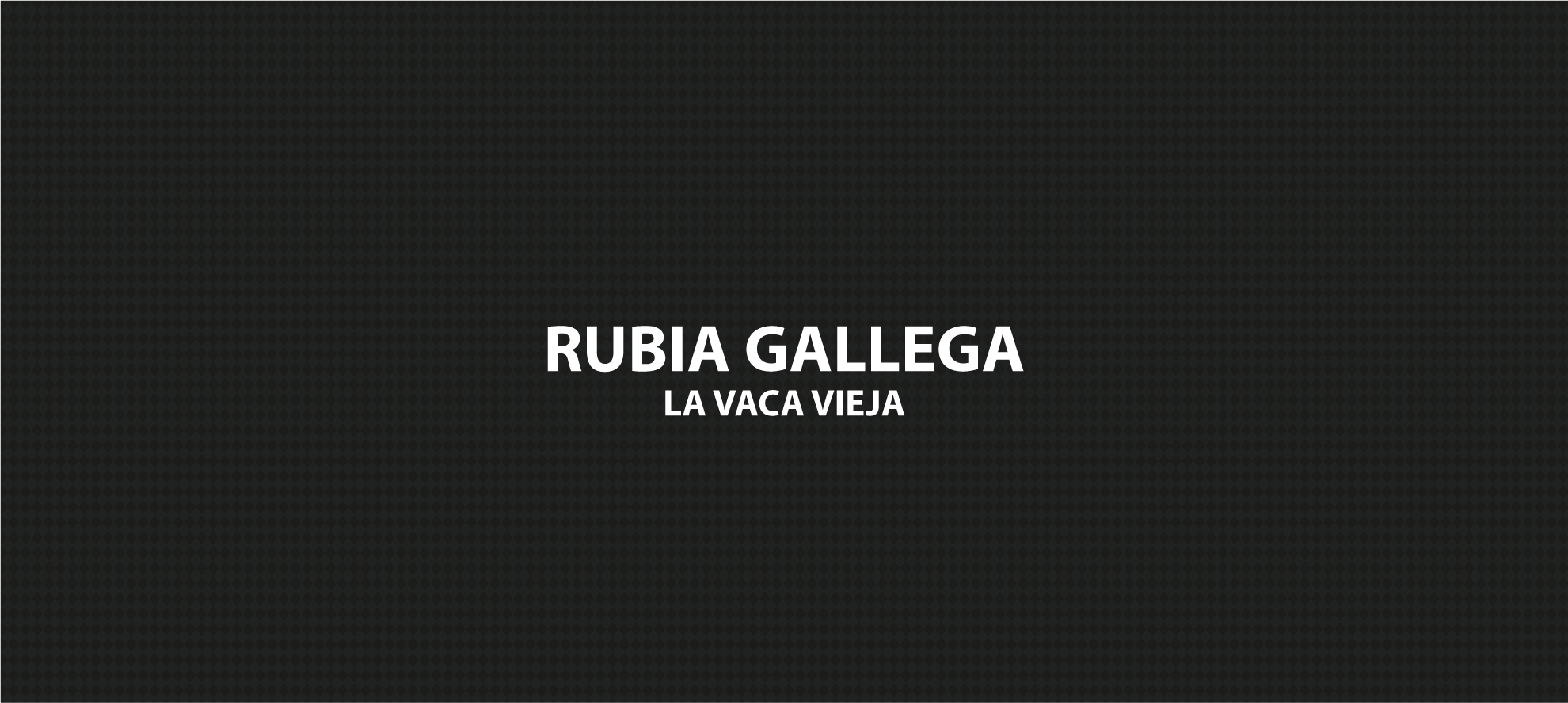 Rubia Gallega (Vaca Vieja)